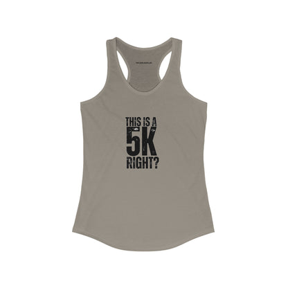 "This is a 5k right?" Women's Racerback Tank