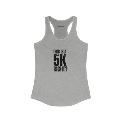 "This is a 5k right?" Women's Racerback Tank