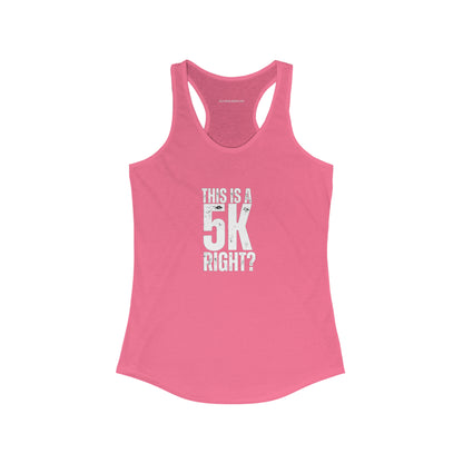 "This is a 5k right?" Women's Racerback Tank