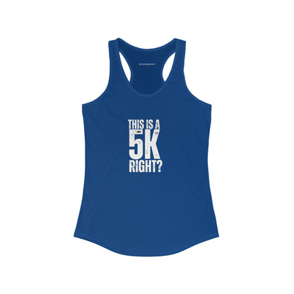 "This is a 5k right?" Women's Racerback Tank