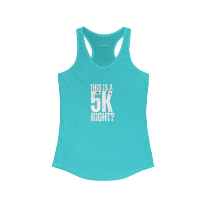 "This is a 5k right?" Women's Racerback Tank