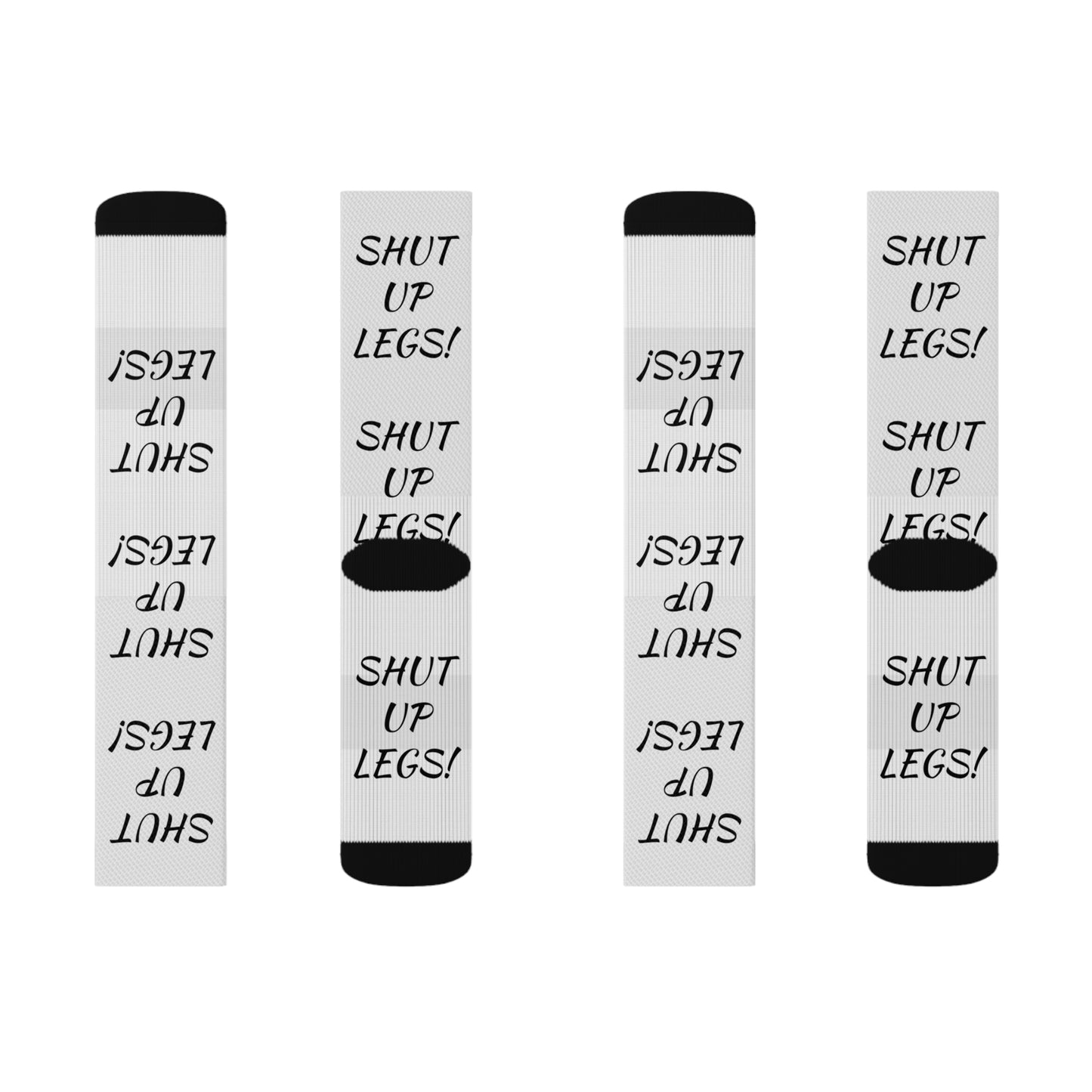 "Shut Up Legs" Socks