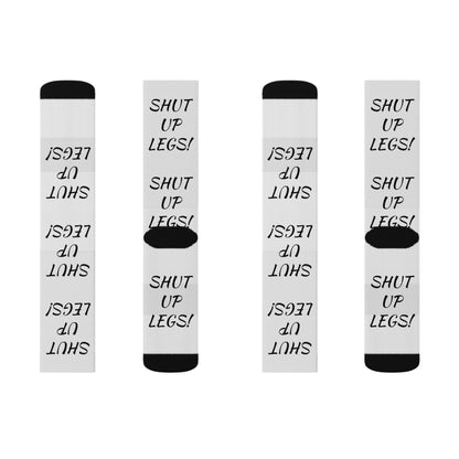 "Shut Up Legs" Socks